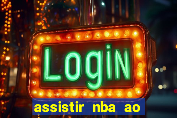 assistir nba ao vivo multicanais